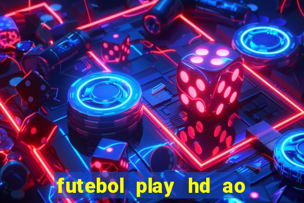 futebol play hd ao vivo agora